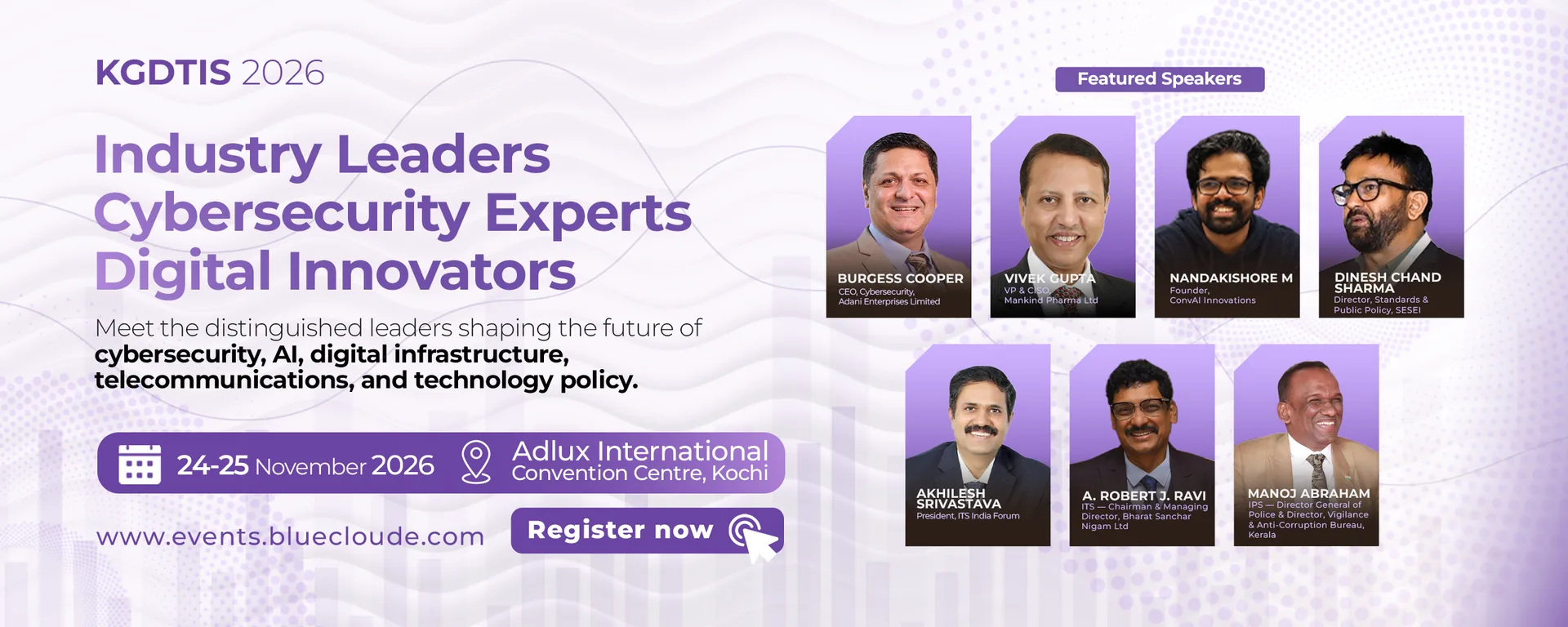 KGDTIS 2026: Industry leaders, cybersecurity experts and digital innovators among the featured speakers. 24–25 November 2026, Adlux International Convention Centre, Kochi.